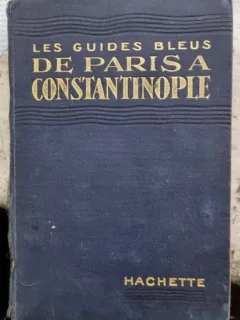 Les Guides Bleus. Paris a Constantinople