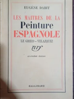 Les maitres de la peinture espagnole - Le Greco, Velaquez - Eugene Dabit (Maestrii picturii spaniole)