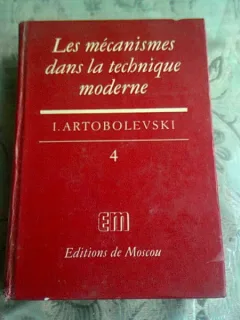 LES MECANISMES DANS LA TECHNIQUE MODERNE - I. ARTOBOLEVSKI  VOL.4  (EDITIE IN LIMBA FRANCEZA)