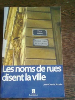 LES NOMS DES RUES DISENT LA VILLE - JEAN CLAUDE BOUVIER