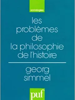 LES PROBLEMES DE LA PHILOSOPHIE DE L'HISTOIRE - GEORG SIMMEL  (CARTE IN LIMBA FRANCEZA)