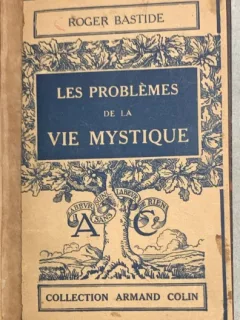 Les problemes de la vie mistique/ L ame de tout Apostolat - Roger Bastide/ J. B. Chautar - carti colegate