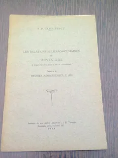 LES RELATIONS BULGARO-ROUMAINES AU MOYEN-AGE - P.P. PANAITESCU  (TEXT IN LIMBA FRANCEZA)