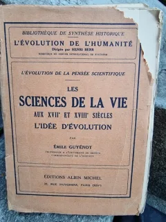 Les Sciences de la Vie aux XVIIe et XVIIIe Siècles l'Idée d'Évolution - Emile Guyenot
