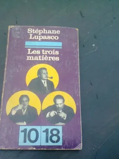 LES TROIS MATIERES - STEPHANE LUPASCO  (CARTEN IN LIMBA FRANCEZA)