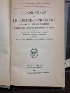 L'Espionnage et le Contre-Espionnage Pendant la Guerre Mondiale D'Apres les Archives Militaires du Reich Tome I