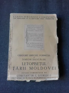 LETOPISETUL TARII MOLDOVEI - GR. URECHE VORNICUL SI SIMION DASCALU