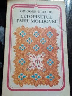 Letopisetul Tarii Moldovei - Grigore Ureche