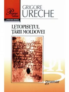 LETOPISETUL TARII MOLDOVEI - GRIGORE URECHE
