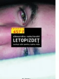 LETOPIZDET. CACTUSI ALBI PENTRU IUBITA MEA - ALEXANDRU VAKULOVSKI