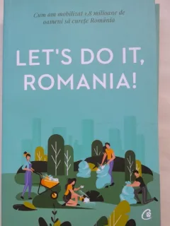 Let s do it, Romania! Cum am mobilizat 1,8 milioane de oameni sa curete Romania - Anca Vancu