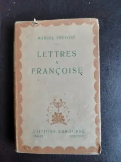 Lettres a Francoise - Marcel Prevost  (carte in limba franceza)