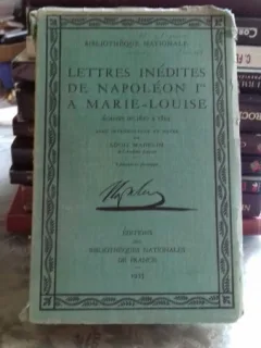 LETTRES INEDITES DE NAPOLEON I A MARIE LOUISE - LOUIS MADELIN