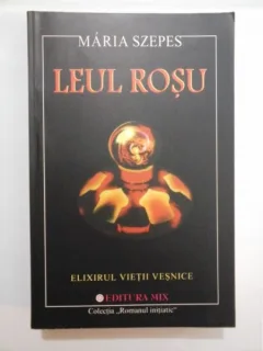 Leul rosu, elixirul vietii vesnice - Maria Szepes