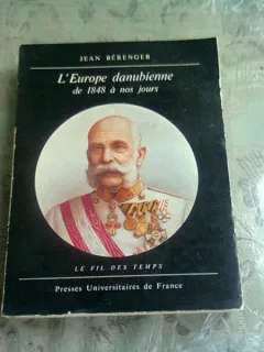 L EUROPE DANUBIENNE DE 1848 A NOS JOURS - JEAN BERENGER  (CARTE IN LIMBA FRANCEZA)