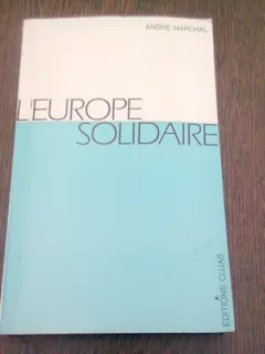 L'EUROPE SOLIDAIRE - ANDRE MARCHAL  (CARTE IN LIMBA FRANCEZA)