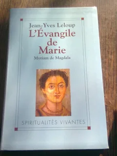 L'EVANGILE DE MARIE - JEAN YVES LELOUP  (CARTE IN LIMBA FRANCEZA)