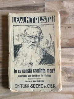Lew Nicolaevici Tolstoi - In Ce Consta Credinta Mea?