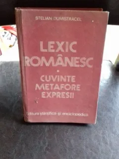 Lexic romanesc cuvinte metafore expresii - Stelian Dumistracel
