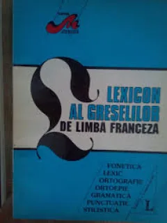LEXICON AL GRESELILOR DE LIMBA FRANCEZA