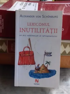 LEXICONUL INUTILITATII - ALEXANDER VON SCHONBURG