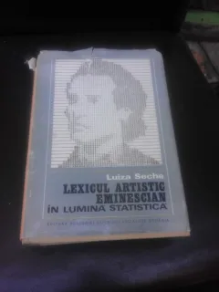 LEXICUL ARTISTIC EMINESCIAN IN LUMINA STATISTICA - LUIZA SECHE  (CU DEDICATIE PENTRU MIOARA SI ANDREI AVRAM)