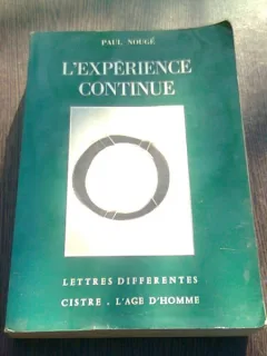 L'EXPERIENCE CONTINUE - PAUL NOUGE  (CARTE IN LIMBA FRANCEZA)