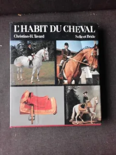 L'HABIT DU CHEVAL, SELLE ET BRIDE - CHRISTIAN H. TAVARD  (TEXT IN LIMBA FRANCEZA)