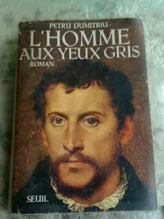 L'HOMME AUX YEUX GRIS - PETRU DUMITRIU  (CARTE IN LIMBA FRANCEZA)