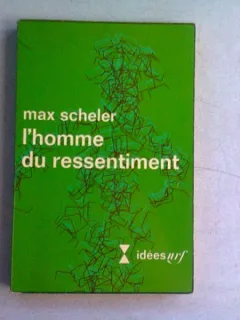 L'HOMME DU RESSENTIMENT - MAX SCHELER