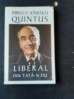 LIBERAL DIN TATA-N FIU - MIRCEA IONESCU QUINTUS