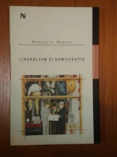 LIBERALISM SI DEMOCRATIE DE NORBERTO BOBBIO,ed.a-2-a