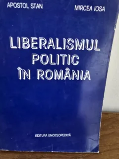 Liberalismul politic in Romania - Apostol Stan, Mircea Iosa