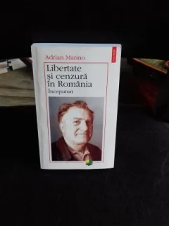 LIBERTATE SI CENZURA IN ROMANIA - ADRIAN MARINO