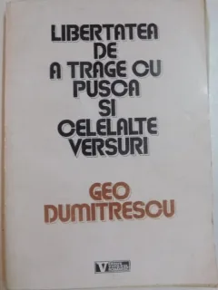 LIBERTATEA DE A TRAGE CU PUSCA SI CELELALTE VERSURI DE GEO DUMITRESCU , 1994