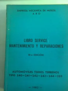 LIBRO SERVICE MANTENIMIENTO Y REPARACIONES AUTOMOVILES TODOS TERRENOS TIPO 240-241-242-243-244-320  (MANUAL DE SERVICE, INTRETINERE SI REPARATII PENTRU AUTOMOBILELE DE TEREN TIP 240-241-242-243-244-320)