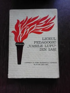 LICEUL PEDAGOGIC VASILE LUPU DIN IASI, 125 DE ANI, 1855-1980  (CU DEDICATIE)