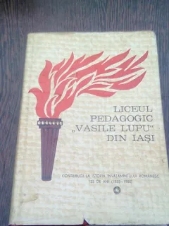 LICEUL PEDAGOGIC VASILE LUPU DIN IASI. CONTRIBUTII LA ISTORIA INVATAMANTULUI ROMANESC. 125 ANI (1955-1990)