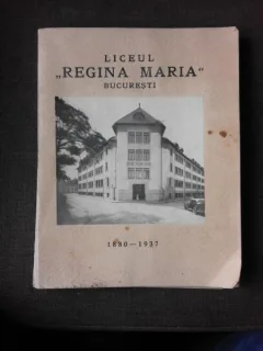 LICEUL REGINA MARIA, BUCURESTI, 1880-1937, MONOGRAFIE  (CU DEDICATIE PENTRU I. BUJOR, INSPECTOR GENERAL)