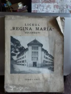 LICEUL REGINA MARIA BUCURESTI 1880-1937
