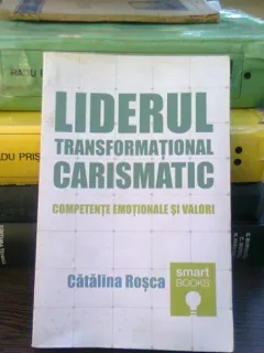 Liderul transformational carismatic - Catalin Rosca