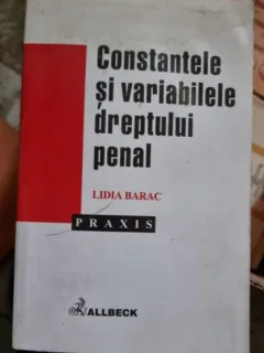 Lidia Barac - Constantele si Variabilele Dreptului Penal