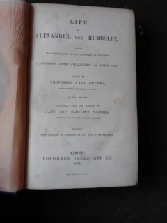 LIFE OF ALEXANDER VON HUMBOLDT - J. LOWENBERG  (CARTE IN LIMBA ENGLEZA)  VOL.I