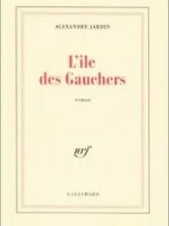 L'ILE DES GAUCHERS - ALEXANDRE JARDIN  (CARTE IN LIMBA FRANCEZA)