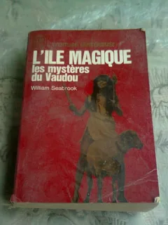 LILE  MAGIQUE . LES MYSTERES DU VAUDOU - WILLIAM SEABROOK  (CARTE IN LIMBA FRANCEZA)