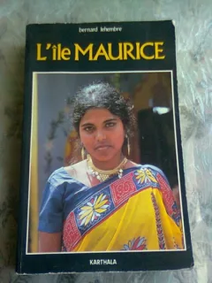 L'ILE MAURICE - BERNARD LEHEMBRE  (CARTE IN LIMBA FRANCEZA)