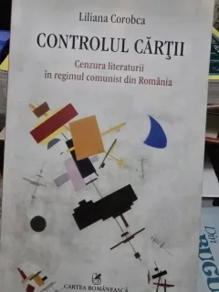 Liliana Corobca - Controlul cartii. Cenzura literaturii in regimul comunist din Romania