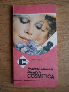 Liliana Pasca - Produse naturale folosite in cosmetica