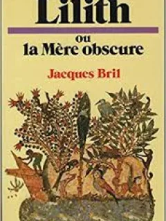 LILITH AU LA MERE OBSCURE - JACQUES BRIL  (CARTE IN LIMBA FRANCEZA)