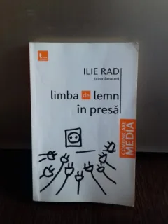 LIMBA DE LEMN IN PRESA - ILIE RAD